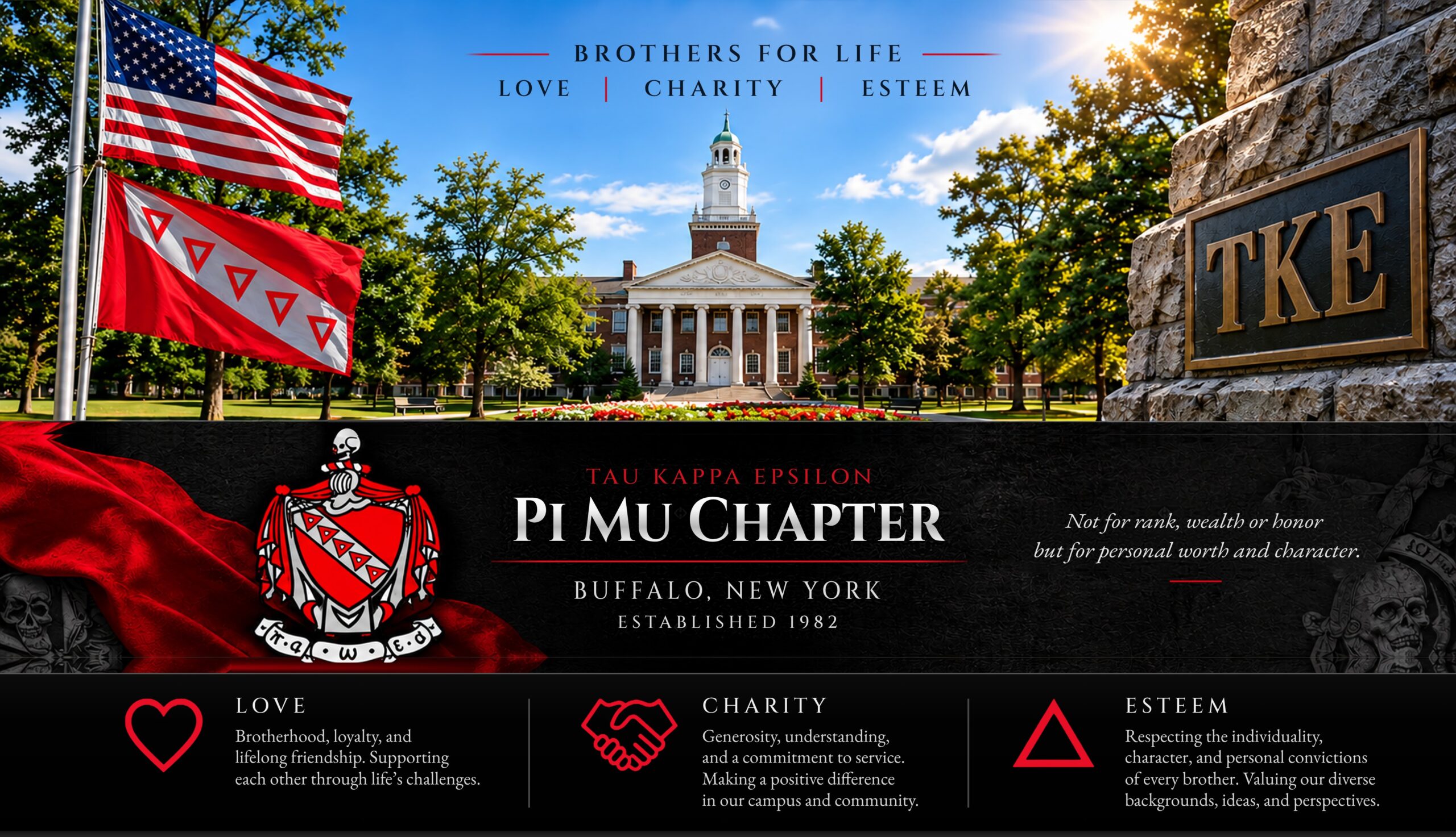 Tau Kappa Epsilon, Pi Mu Chapter, Buffalo, New York, established 1982. Brothers for life: Love, Charity, Esteem.